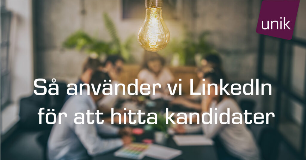 Vill du veta mer om hur vi hittar kandidater via LinkedIn?